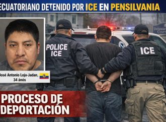ICE DETIENE A CIUDADANO ECUATORIANO EN PENSILVANIA Y ENFRENTA PROCESO DE DEPORTACIÓN