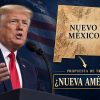 TRUMP INSISTE EN CAMBIAR EL NOMBRE DE NUEVO MÉXICO POR “NUEVA AMÉRICA”