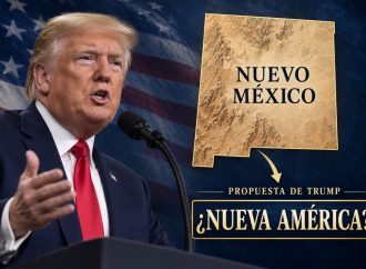 TRUMP INSISTE EN CAMBIAR EL NOMBRE DE NUEVO MÉXICO POR “NUEVA AMÉRICA”